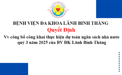Quyết định Vv công bố công khai thực hiện dự toán ngân sách nhà nước quý 3 năm 2025 của BV ĐK Lãnh Binh Thăng